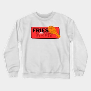 Fries and Spicy!!! Crewneck Sweatshirt